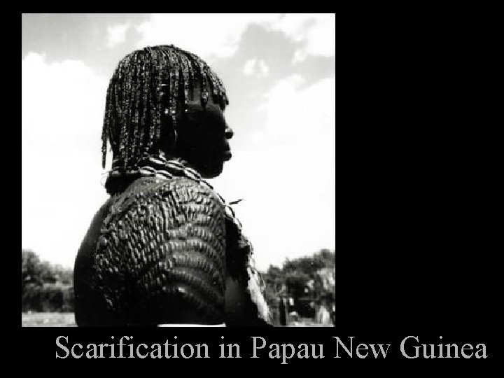 Scarification in Papau New Guinea 