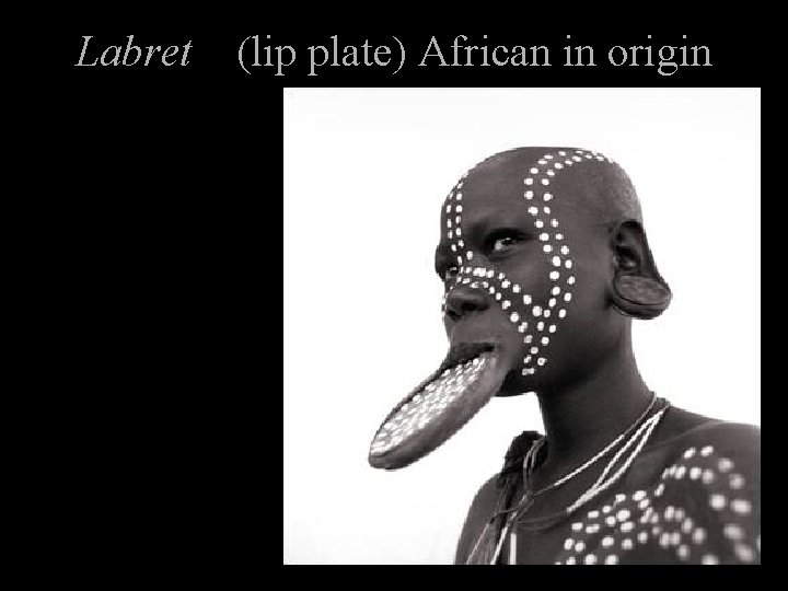 Labret (lip plate) African in origin 