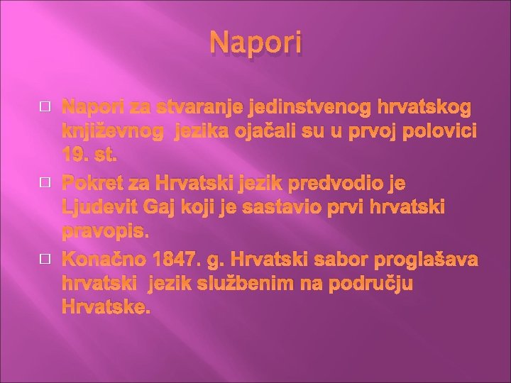 Napori � � � Napori za stvaranje jedinstvenog hrvatskog književnog jezika ojačali su u