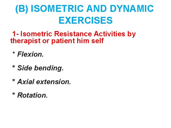 (B) ISOMETRIC AND DYNAMIC EXERCISES 1 - Isometric Resistance Activities by therapist or patient