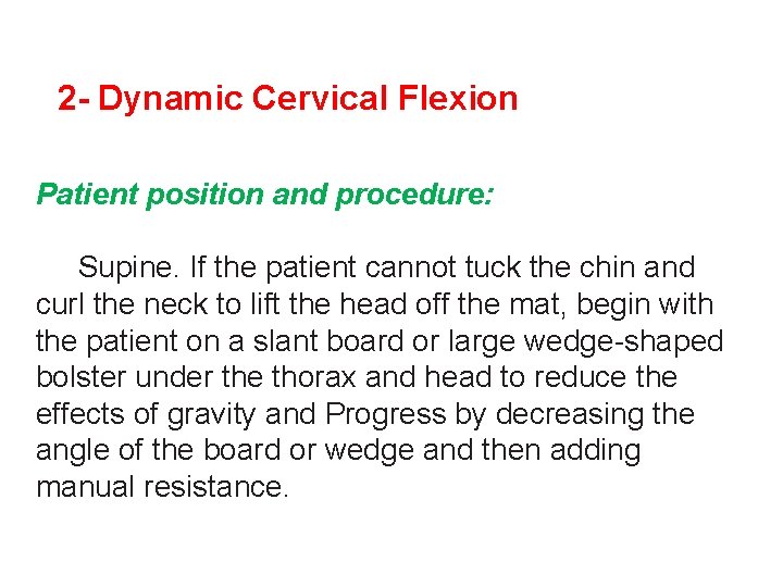 2 - Dynamic Cervical Flexion Patient position and procedure: Supine. If the patient cannot