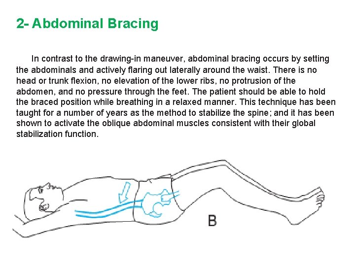 2 - Abdominal Bracing In contrast to the drawing-in maneuver, abdominal bracing occurs by