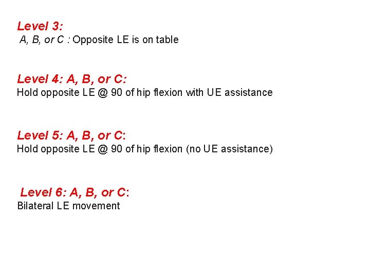 Level 3: A, B, or C : Opposite LE is on table Level 4: