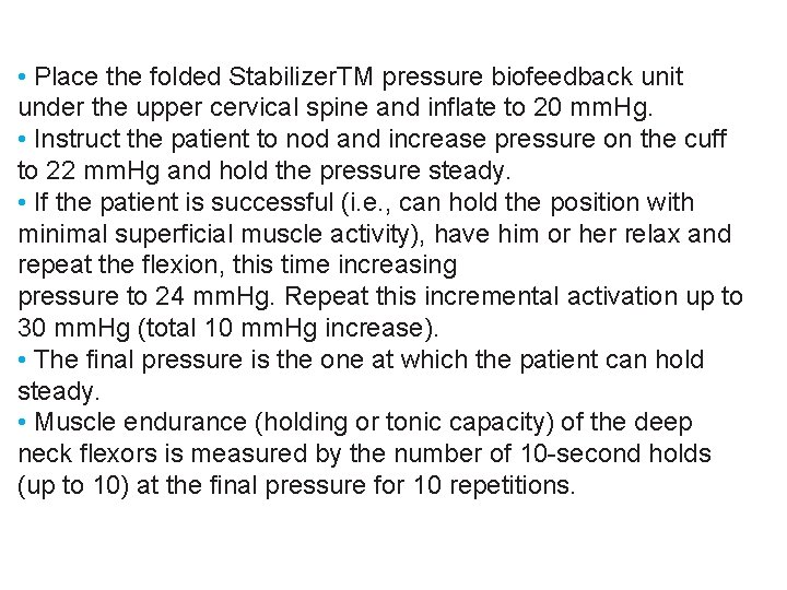  • Place the folded Stabilizer. TM pressure biofeedback unit under the upper cervical