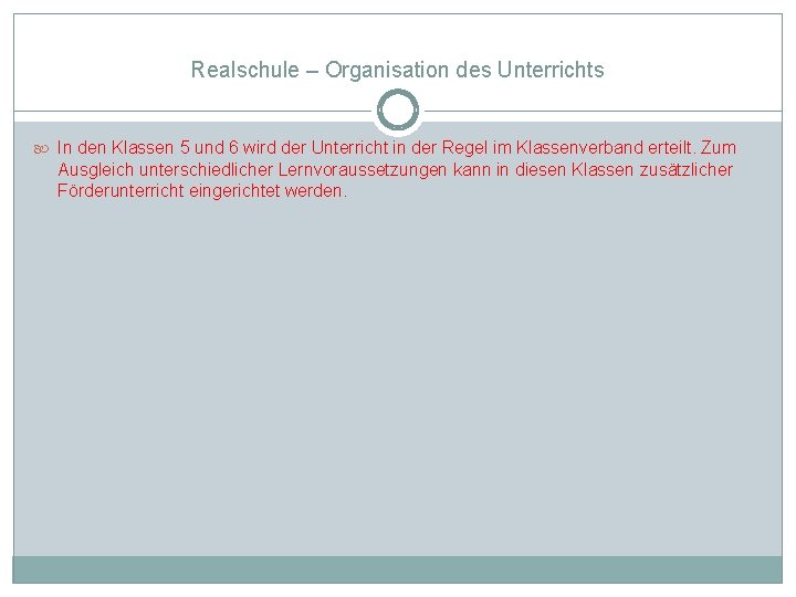 Realschule – Organisation des Unterrichts In den Klassen 5 und 6 wird der Unterricht