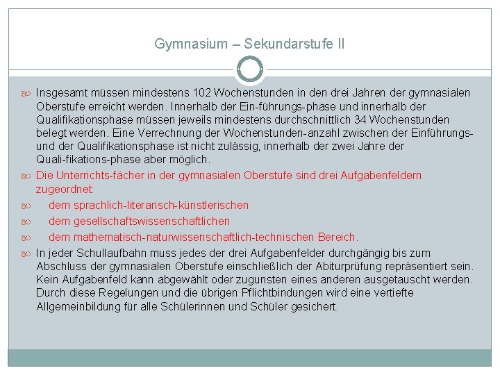 Gymnasium – Sekundarstufe II Insgesamt müssen mindestens 102 Wochenstunden in den drei Jahren der