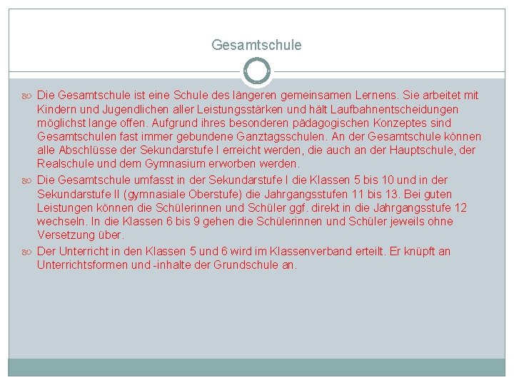 Gesamtschule Die Gesamtschule ist eine Schule des längeren gemeinsamen Lernens. Sie arbeitet mit Kindern