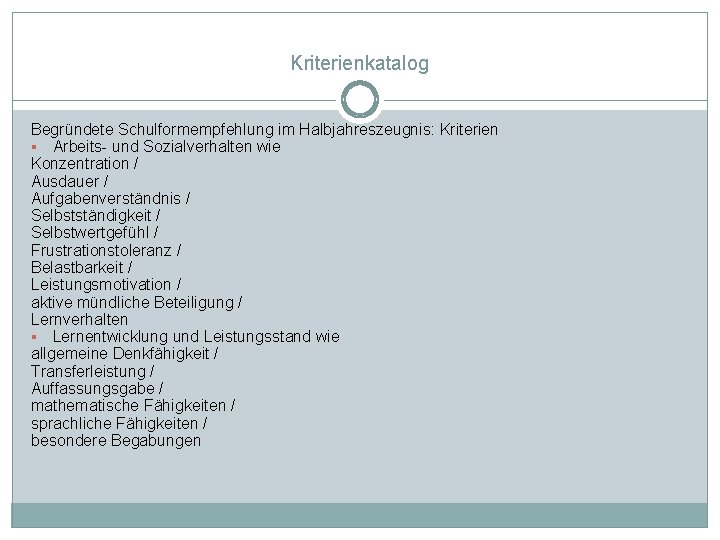 Kriterienkatalog Begründete Schulformempfehlung im Halbjahreszeugnis: Kriterien § Arbeits und Sozialverhalten wie Konzentration / Ausdauer