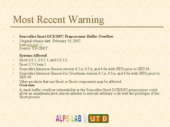 Most Recent Warning • • Sourcefire Snort DCE/RPC Preprocessor Buffer Overflow Original release date: Most Recent Warning • • Sourcefire Snort DCE/RPC Preprocessor Buffer Overflow Original release date: