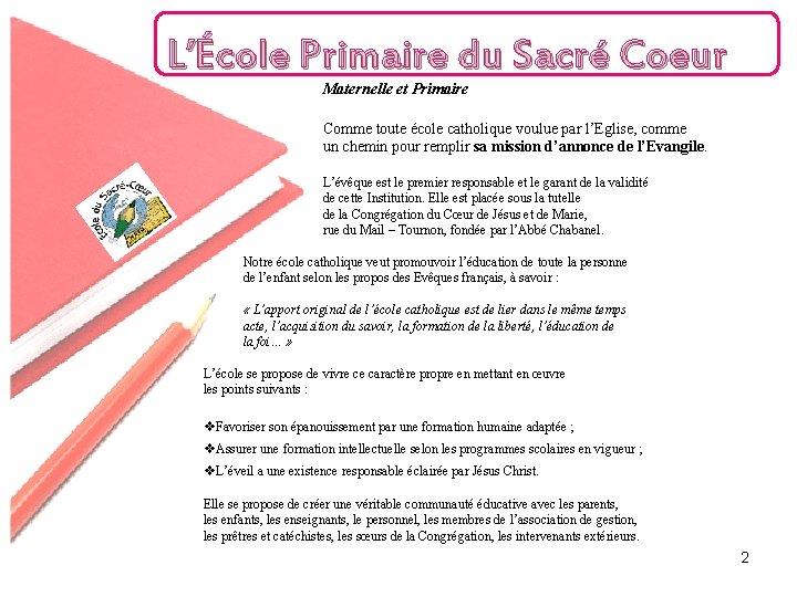 L’École Primaire du Sacré Coeur Maternelle et Primaire Comme toute école catholique voulue par