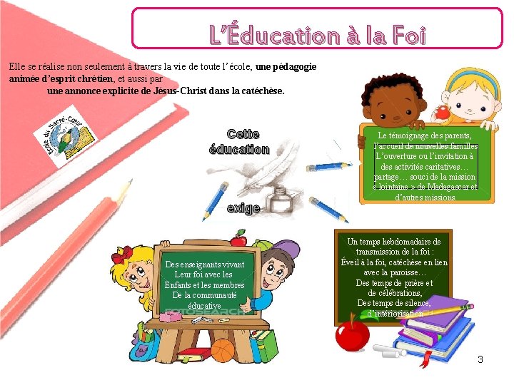 L’Éducation à la Foi Elle se réalise non seulement à travers la vie de