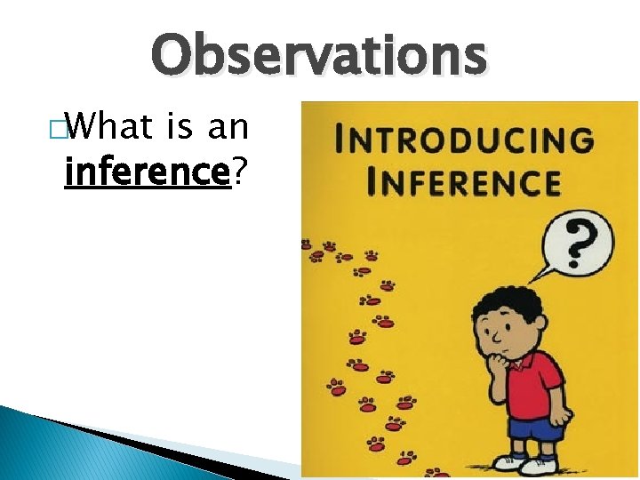 Observations �What is an inference? 