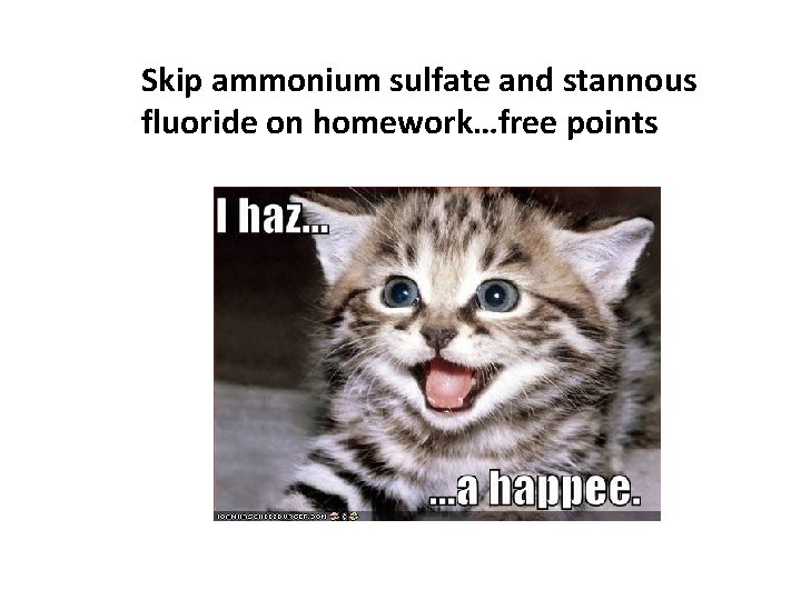 Skip ammonium sulfate and stannous fluoride on homework…free points 