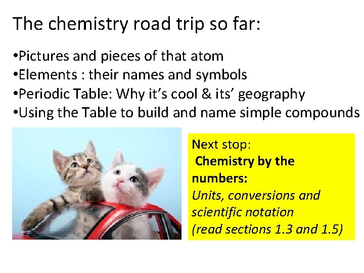 The chemistry road trip so far: • Pictures and pieces of that atom •