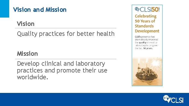 Vision and Mission Vision Quality practices for better health Mission Develop clinical and laboratory