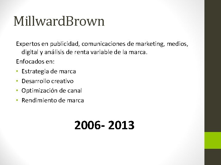 Millward. Brown Expertos en publicidad, comunicaciones de marketing, medios, digital y análisis de renta