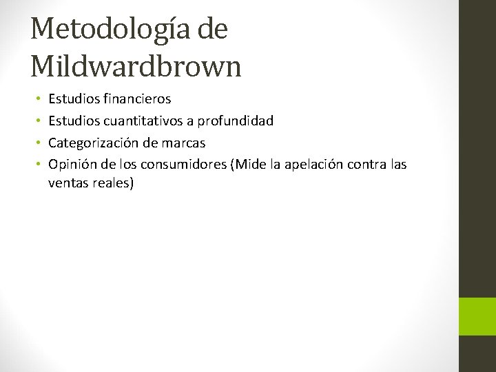 Metodología de Mildwardbrown • • Estudios financieros Estudios cuantitativos a profundidad Categorización de marcas