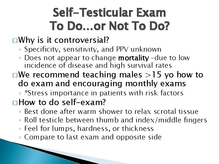 � Why Self-Testicular Exam To Do…or Not To Do? is it controversial? ◦ Specificity,