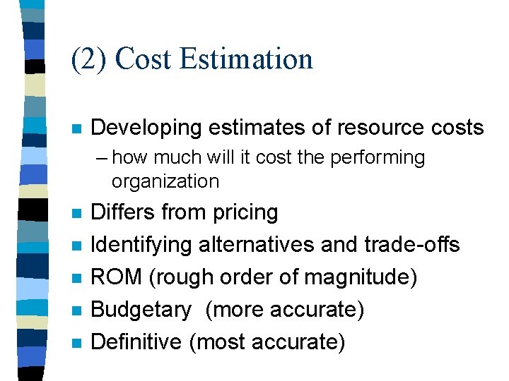 (2) Cost Estimation n Developing estimates of resource costs – how much will it