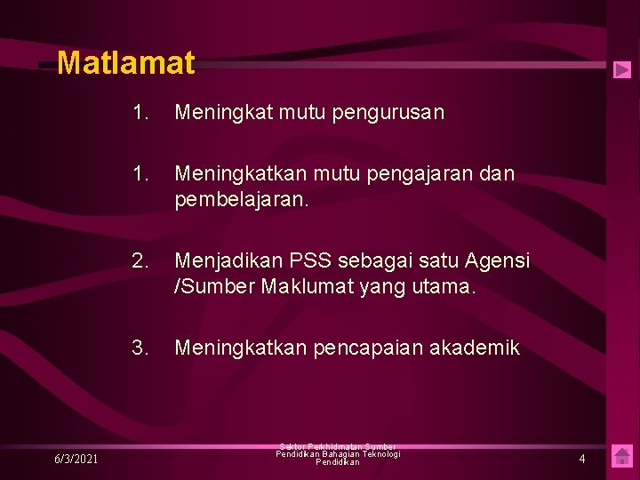 Matlamat 6/3/2021 1. Meningkat mutu pengurusan 1. Meningkatkan mutu pengajaran dan pembelajaran. 2. Menjadikan