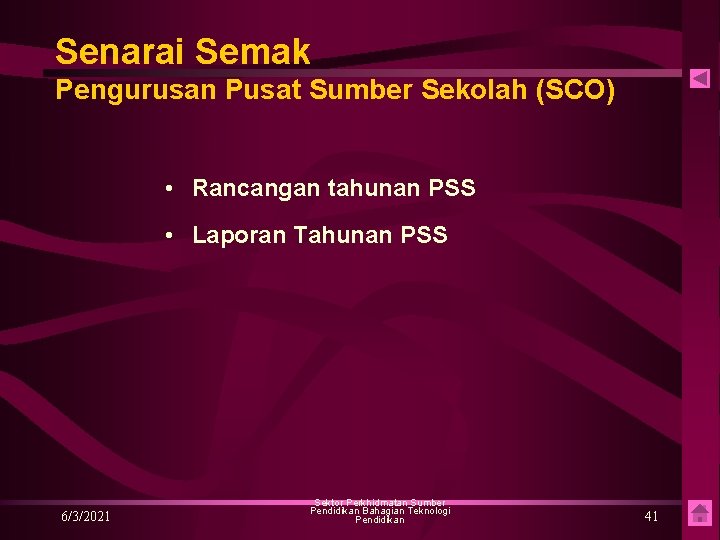 Senarai Semak Pengurusan Pusat Sumber Sekolah (SCO) • Rancangan tahunan PSS • Laporan Tahunan