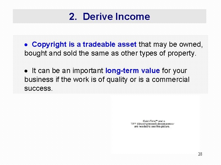 2. Derive Income · Copyright is a tradeable asset that may be owned, bought