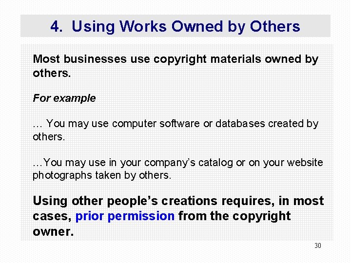 4. Using Works Owned by Others Most businesses use copyright materials owned by others.