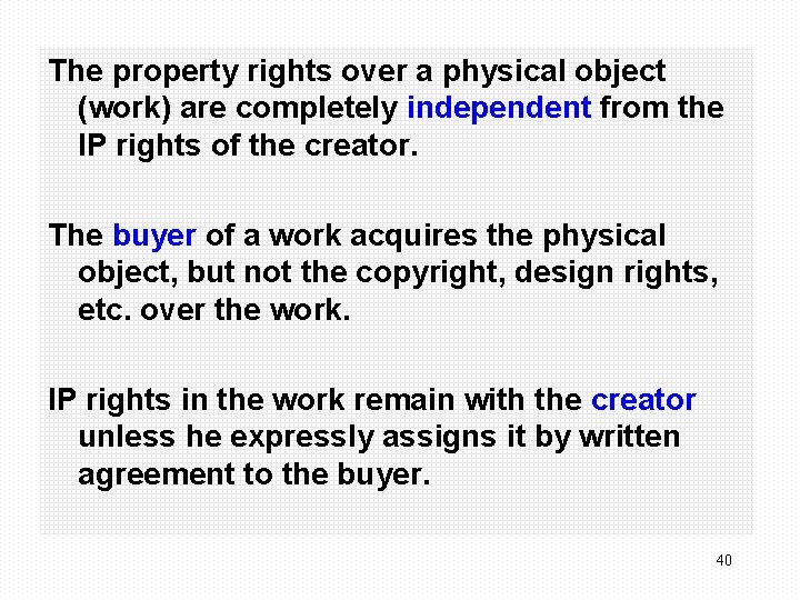 The property rights over a physical object (work) are completely independent from the IP