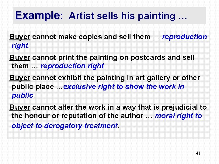 Example: Artist sells his painting … Buyer cannot make copies and sell them …
