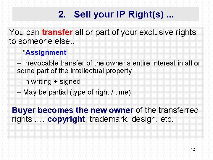 2. Sell your IP Right(s). . . You can transfer all or part of