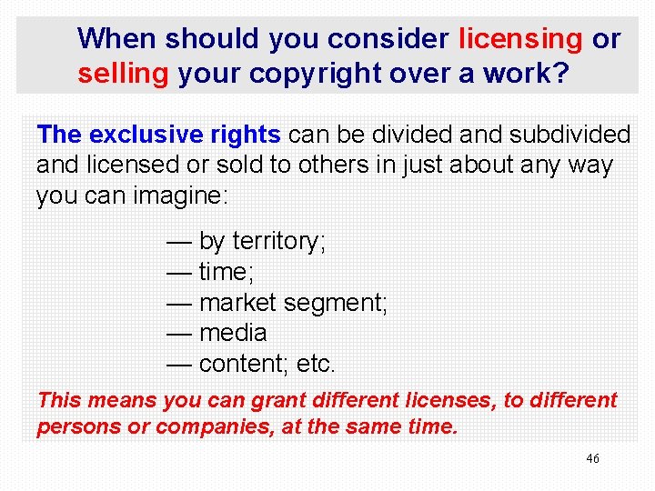 When should you consider licensing or selling your copyright over a work? The exclusive