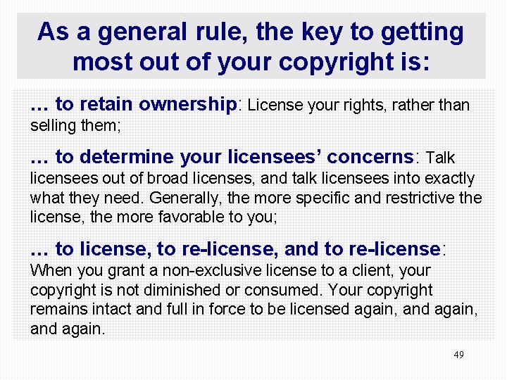 As a general rule, the key to getting most out of your copyright is: