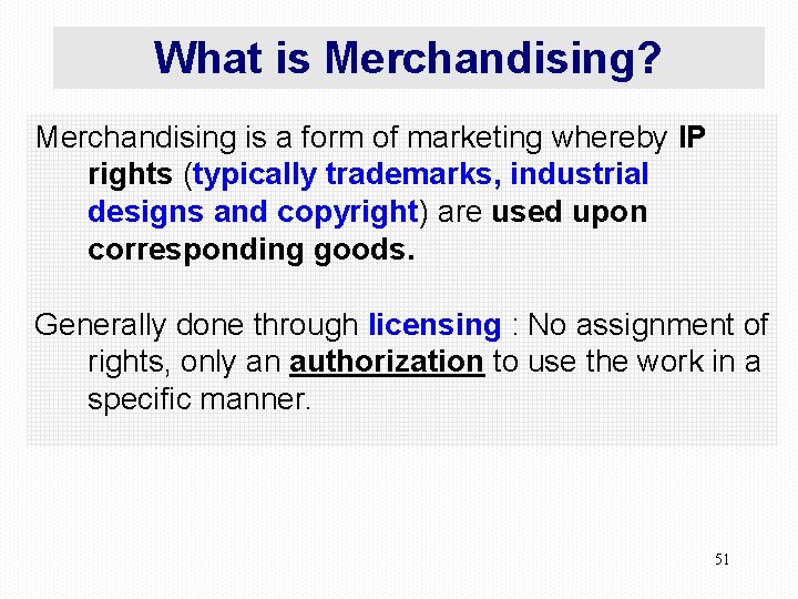 What is Merchandising? Merchandising is a form of marketing whereby IP rights (typically trademarks,