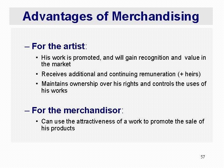 Advantages of Merchandising – For the artist: • His work is promoted, and will