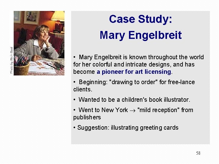 Case Study: Mary Engelbreit • Mary Engelbreit is known throughout the world for her