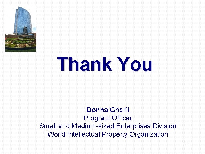 Thank You Donna Ghelfi Program Officer Small and Medium-sized Enterprises Division World Intellectual Property