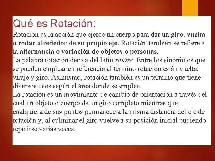 Qué es Rotación: Rotación es la acción que ejerce un cuerpo para dar un