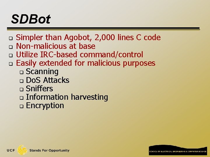 SDBot q q Simpler than Agobot, 2, 000 lines C code Non-malicious at base
