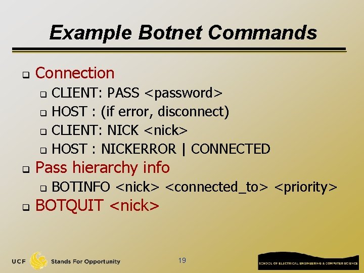 Example Botnet Commands q Connection CLIENT: PASS <password> q HOST : (if error, disconnect)
