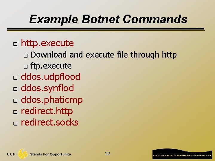 Example Botnet Commands q http. execute Download and execute file through http q ftp.