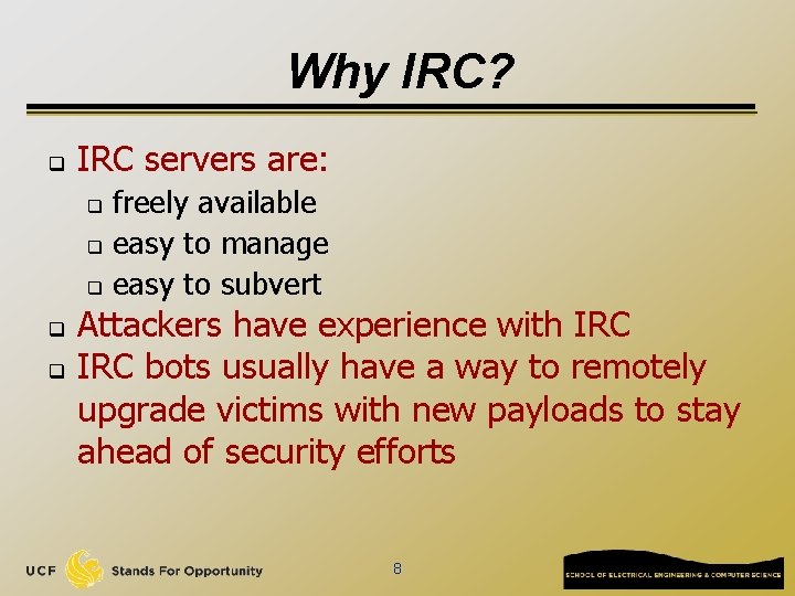 Why IRC? q IRC servers are: freely available q easy to manage q easy