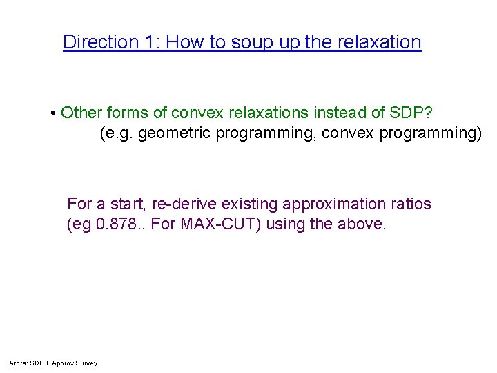 Direction 1: How to soup up the relaxation • Other forms of convex relaxations