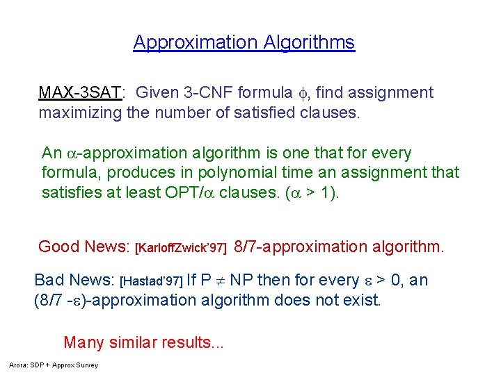 Approximation Algorithms MAX-3 SAT: Given 3 -CNF formula , find assignment maximizing the number