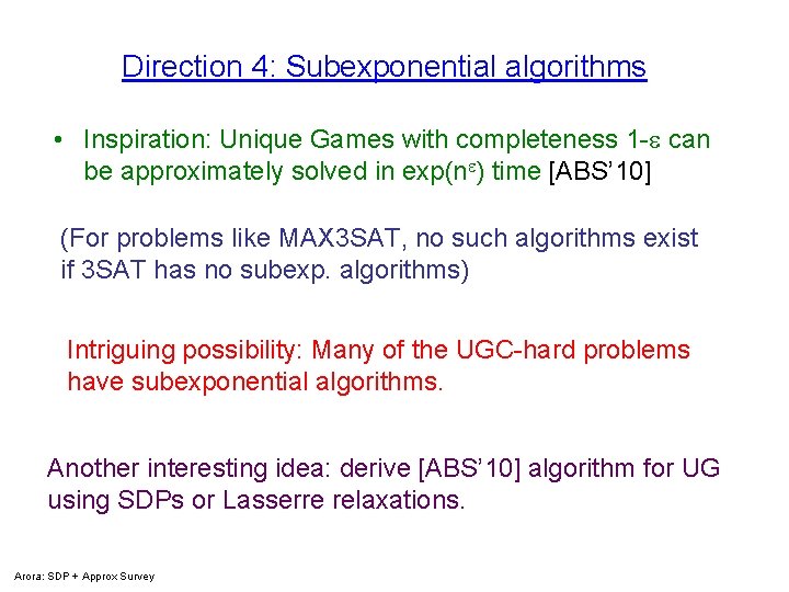 Direction 4: Subexponential algorithms • Inspiration: Unique Games with completeness 1 - can be