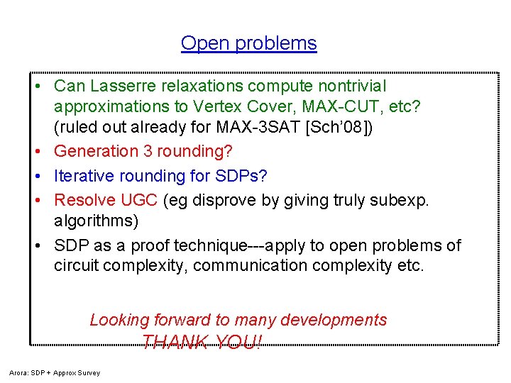 Open problems • Can Lasserre relaxations compute nontrivial approximations to Vertex Cover, MAX-CUT, etc?