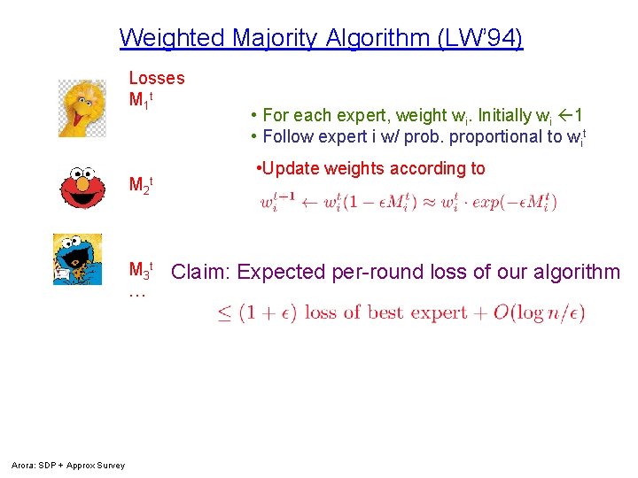 Weighted Majority Algorithm (LW’ 94) Losses M 1 t M 2 t M 3