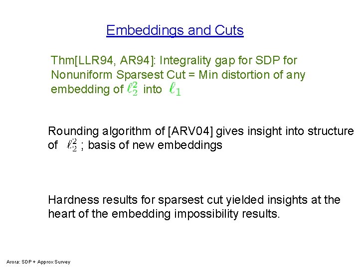 Embeddings and Cuts Thm[LLR 94, AR 94]: Integrality gap for SDP for Nonuniform Sparsest
