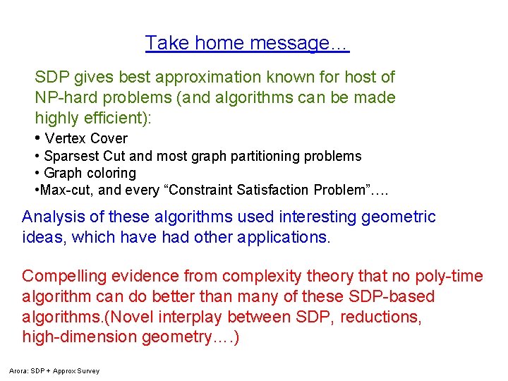 Take home message… SDP gives best approximation known for host of NP-hard problems (and