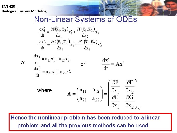 ENT 420 Biological System Modeling Non-Linear Systems of ODEs or or where Hence the