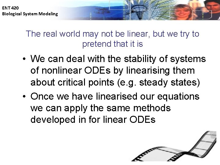 ENT 420 Biological System Modeling The real world may not be linear, but we
